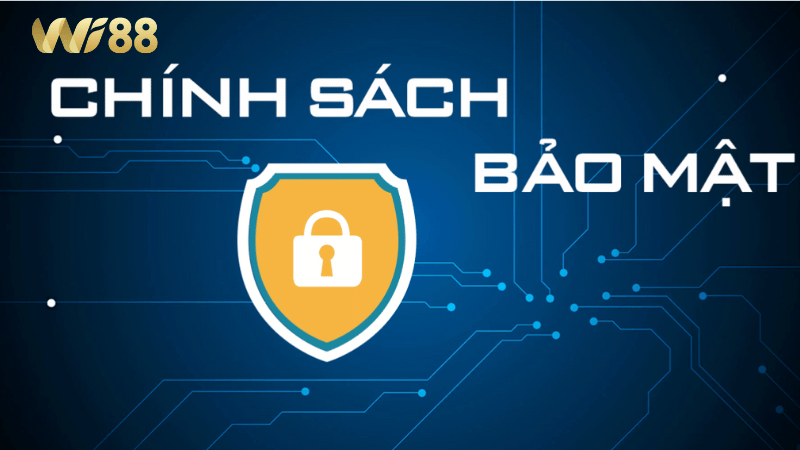 Chính sách bảo mật dữ liệu quan trọng trên WI88